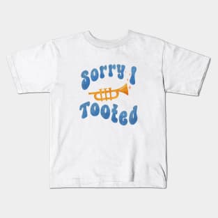 Sorry I tooted trumpet farting Kids T-Shirt